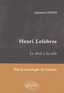 Lire Henri Lefebvre. Le droit à la ville. Vers la sociologie de l'urbain