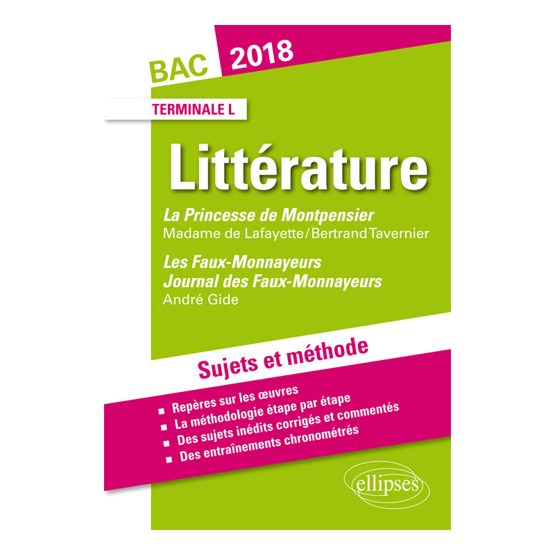 La Princesse de Montpensier, Madame de Lafayette/Bertrand Tavernier - Les Faux-Monnayeurs et Journal des Faux-Monnayeurs, Gide. Sujets et méthode. BAC L 2018