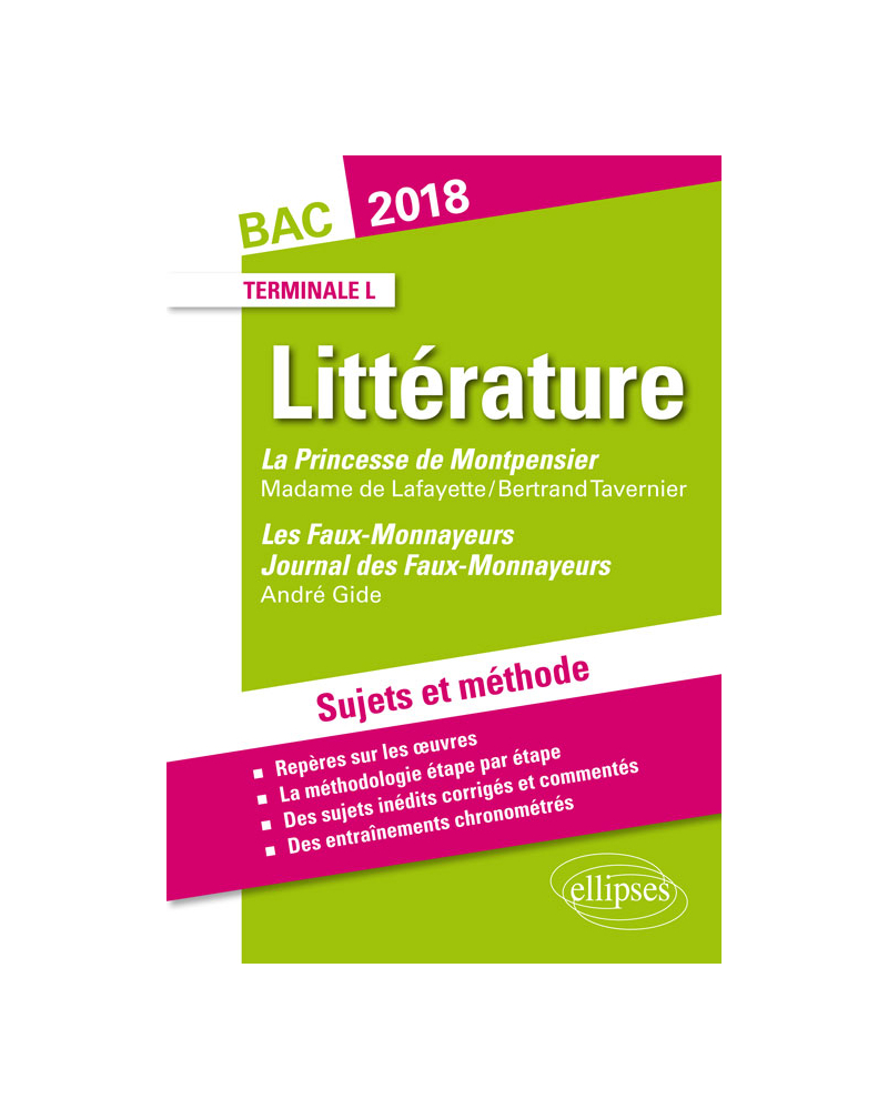 La Princesse de Montpensier, Madame de Lafayette/Bertrand Tavernier - Les Faux-Monnayeurs et Journal des Faux-Monnayeurs, Gide. Sujets et méthode. BAC L 2018