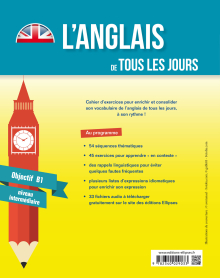 L’anglais de tous les jours. Cahier de vocabulaire. 54 séquences pour enrichir et consolider son anglais ! (Objectif B1 - niveau intermédiaire)