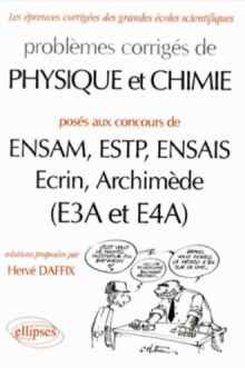 Physique et Chimie ENSAM, ESTP, ENSAIS, Ecrin, Archimède (E3A et E4A) - 1997-1999 - Problèmes corrigés