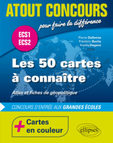 Les 50 cartes à connaître - concours d'entrée aux écoles de commerce - ECS1 - ECS2 - atlas en couleur et fiches de géopolitique