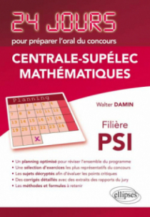 Mathématiques 24 jours pour préparer l’oral du concours Centrale-Supélec - Filière PSI