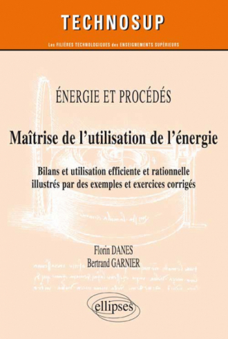 ENERGIE ET PROCÉDÉS - Maîtrise de l’utilisation de l’énergie - Bilans et utilisation efficiente et rationnelle illustrés par des exemples et exercices (Niveau C)