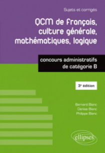 QCM de français, culture générale, mathématiques, logique - concours administratifs de catégorie B - 3e édition
