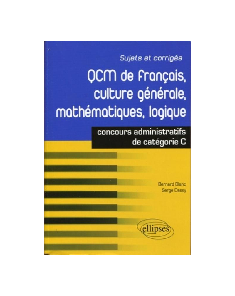 QCM de français, culture générale, mathématiques, logique : concours de catégorie C