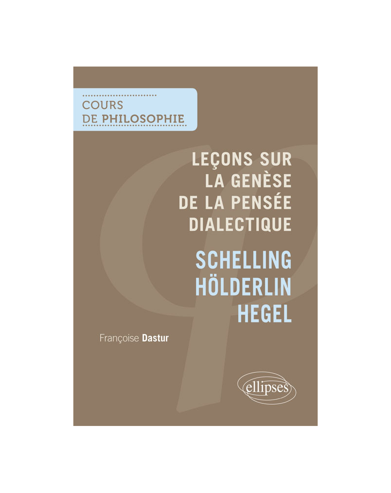 Leçons sur la Genèse de la pensée dialectique, Schelling Hölderlin, Hegel