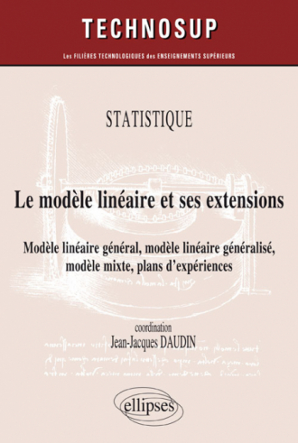 STATISTIQUE - Le modèle linéaire et ses extensions - Modèle linéaire général, modèle linéaire généralisé, modèle mixte, plans d'expériences (Niveau C)