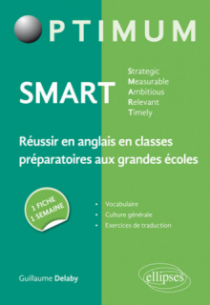 SMART - Strategic, Measurable, Ambitious, Relevant, Timely - Réussir en anglais en classes préparatoires aux grandes écoles : une fiche/une semaine