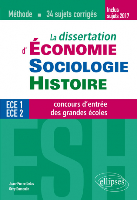 La Dissertation D Economie Sociologie Histoire Esh Aux Concours D Entree Des Grandes Ecoles De Commerce Methode Et 34 Sujets Corriges