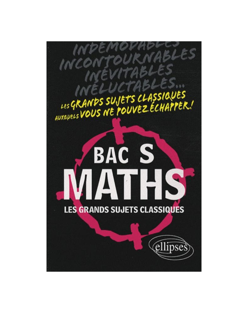 Maths - Bac S - Les grands sujets classiques