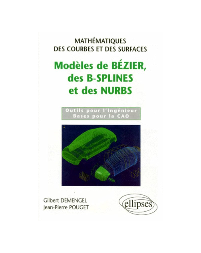 Modèles de Bézier, des B-splines et des NURBS - Mathématiques des courbes et des surfaces