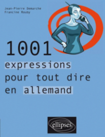 1001 expressions pour tout dire en allemand