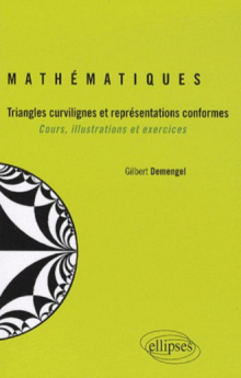 Mathématiques -Triangles curvilignes et représentations conformes - Cours, illustrations et exercices