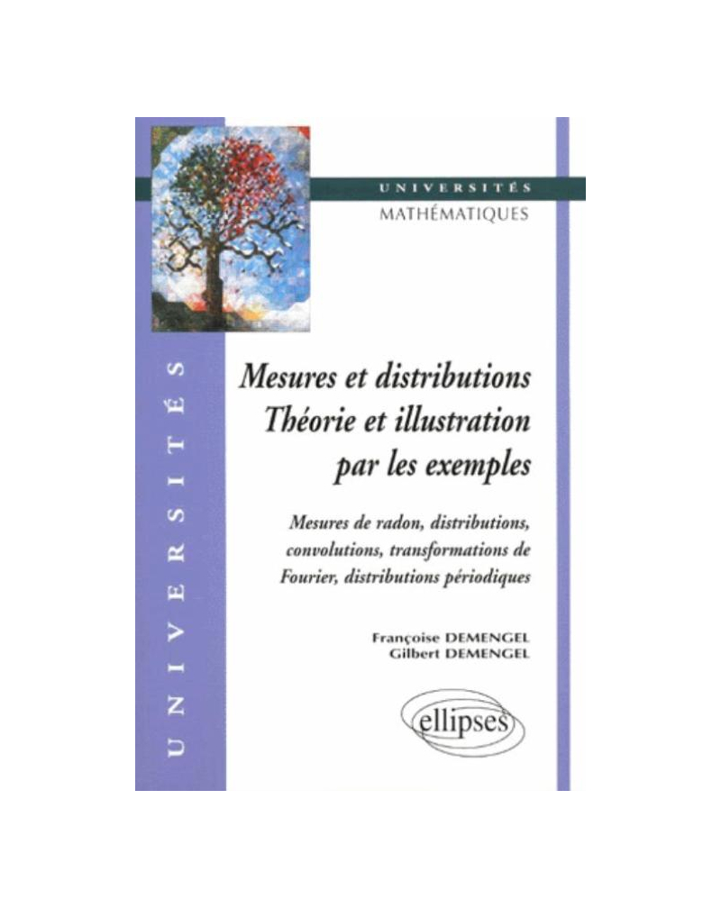 Mesures et distributions - Théorie et illustrations par les exemples