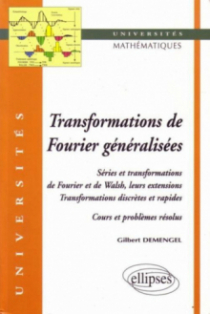 Transformations généralisées de Fourier - Séries et transformations de Fourier et de Walsh, leurs extensions - Transformations discrètes et rapides