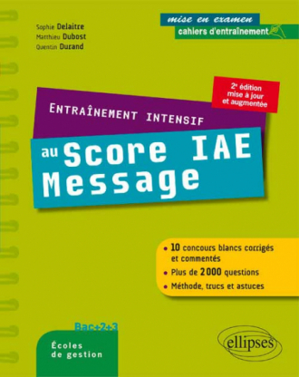 Entraînement intensif au Score IAE Message - méthode, astuces, 10 concours blancs corrigés