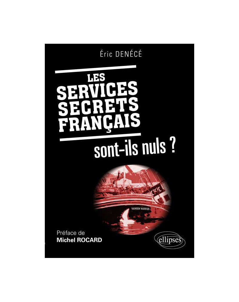 Les services secrets français sont-ils nuls ? Préface de Michel Rocard