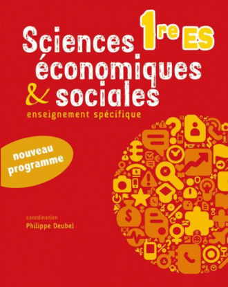 Sciences économiques et sociales - Première ES - conforme au nouveau programme