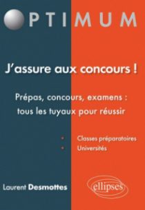 J’assure aux concours! Prépas, concours, examens : tous les tuyaux pour réussir