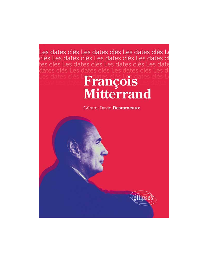 Les dates-clés de François Mitterrand
