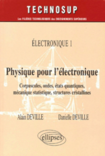 Physique pour l'électronique - Corpuscules, ondes, états quantiques, mécanique statistique, structures cristallines - Electronique 1 - Niveau B