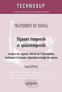 TRAITEMENT DU SIGNAL - Signaux temporels et spatiotemporels  - Analyse des signaux, théorie de l’information, traitement d’antenne, séparation aveugle de sources (niveau C)