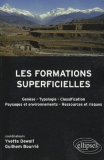 Les formations superficielles. Génèse - typologie - Classification - Paysages et environnements - ressources et risques