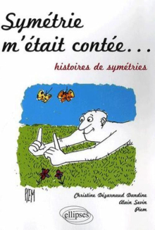 Symétrie m'était contée... histoires de symétries