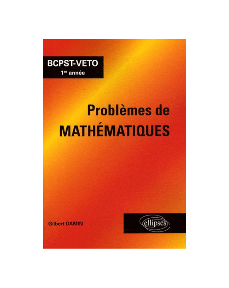 Problèmes de mathématiques - BCPST-VETO 1re année