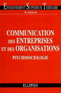 Communication des entreprises et des organisations : psychosociologie