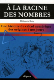 racine des nombres (A la). Une histoire du calcul numérique des origines à nos jours