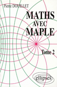 Mathématiques avec MAPLE - Tome 2