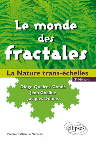 Le monde des fractales. La Nature trans-échelles. - 2e édition