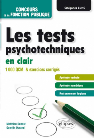 Les tests psychotechniques en clair – concours de la fonction publique – catégories B et C – 1000 QCM et exercices