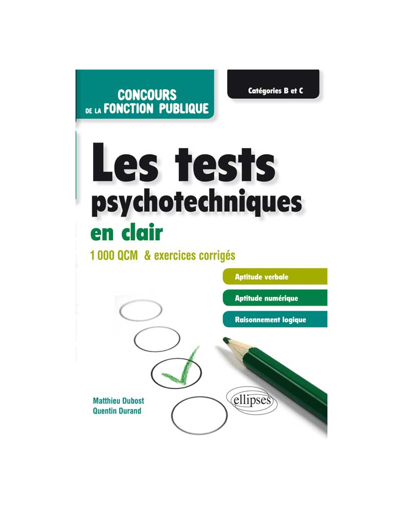 Les tests psychotechniques en clair – concours de la fonction publique – catégories B et C – 1000 QCM et exercices