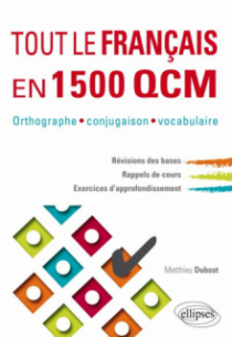 Tout le français en 1500 QCM. Orthographe, conjugaison, vocabulaire