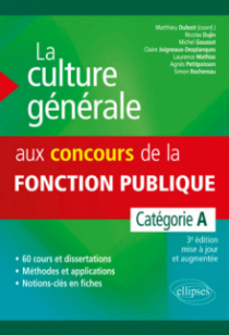 La culture générale aux concours de la fonction publique. Catégorie A. 3e édition