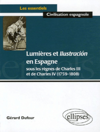 Lumières et Ilustración en Espagne sous les règnes de Charles III et de Charles IV (1759-1808)