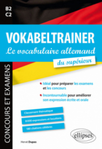 VOKABELTRAINER - Le vocabulaire allemand du supérieur. Idéal pour préparer les examens et les concours. Incontournable pour améliorer son expression écrite et orale