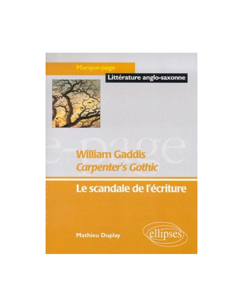 Gaddis William, Carpenter's Gothic - Le scandale de l'écriture