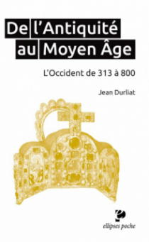 De l’Antiquité au Moyen Âge. L’Occident de 313 à 800