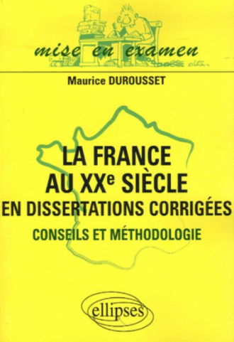 La France au XXe siècle en dissertations corrigées