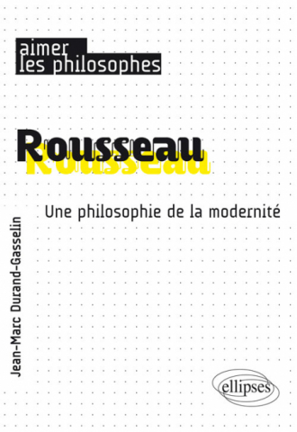 Rousseau. Une philosophie de la modernité