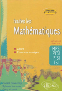 Toute les Mathématiques MPSI-PCSI-PTSI-TSI - cours et exercices corrigés