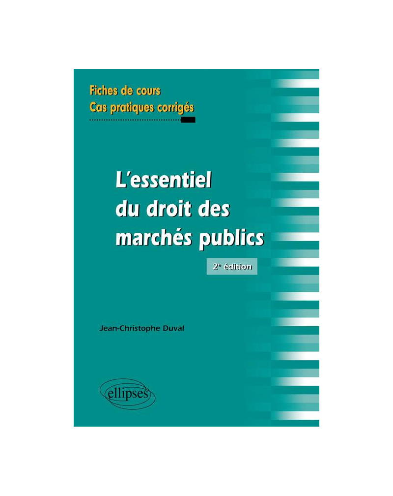 L'essentiel du droit des marchés publics. Fiches de cours et cas pratiques corrigés. 2e édition