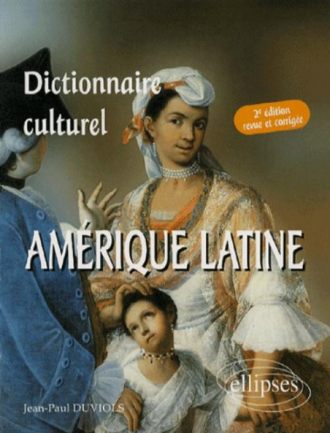 Dictionnaire culturel Amérique latine - 2e édition revue et corrigée