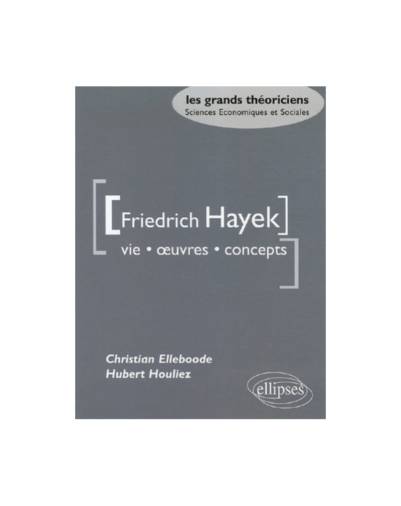 Hayek Friedrich  - Vie, œuvres, concepts
