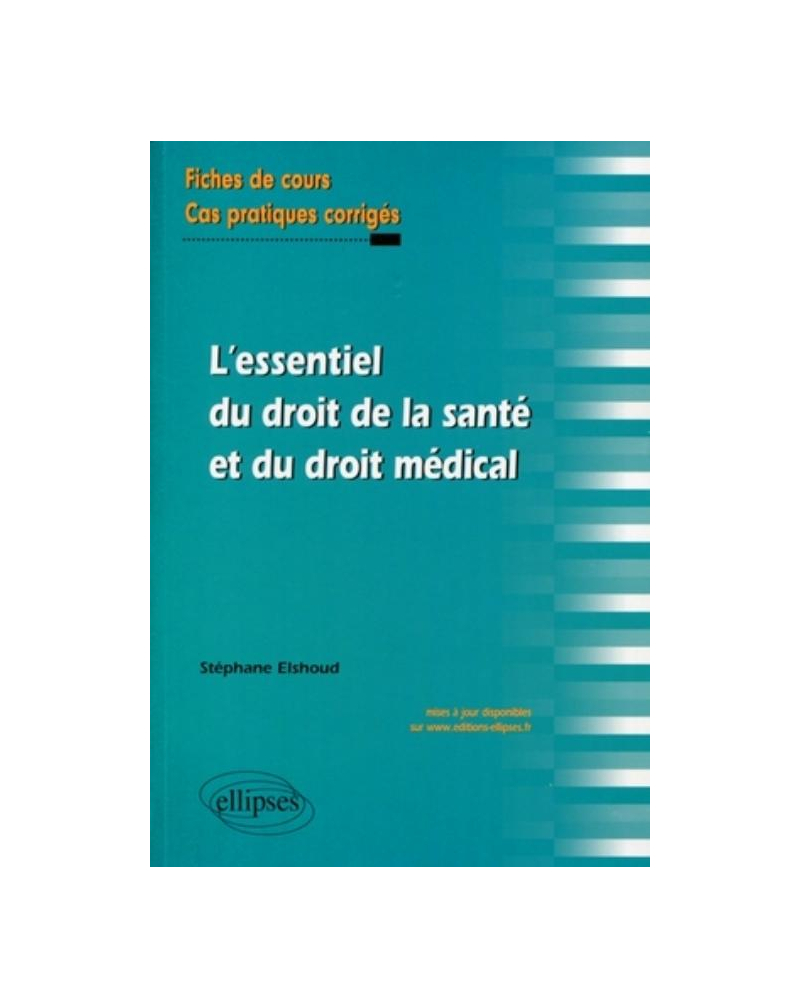 L'essentiel du droit de la santé et du droit médical. Fiches de cours ...