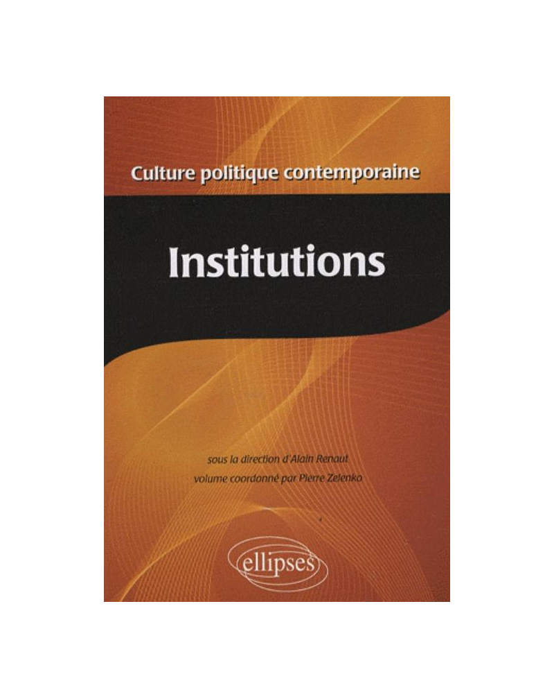 Culture politique contemporaine. Volume 2 - Les institutions